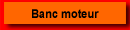 Banc moteur